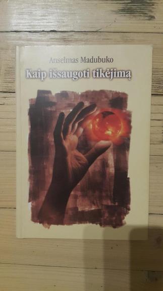 Kaip išsaugoti tikėjimą