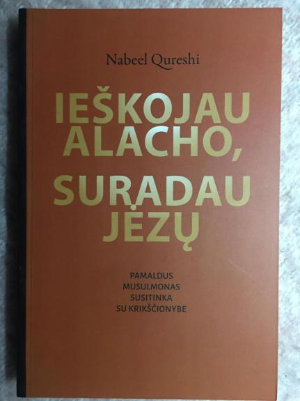 Ieškojau Alacho, suradau Jėzų - Nabeel Qureshi, knyga