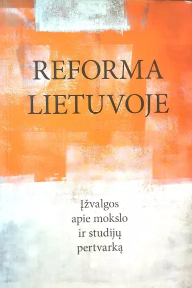 Reforma Lietuvoje: įžvalgos apie mokslo ir studijų pertvarką