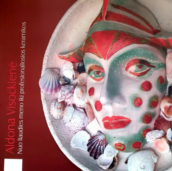 Nuo liaudies meno iki profesionaliosios keramikos - Aldona Visockienė, knyga
