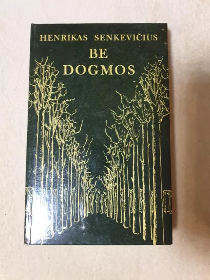 Be dogmos - Henrikas Senkevičius, knyga 1