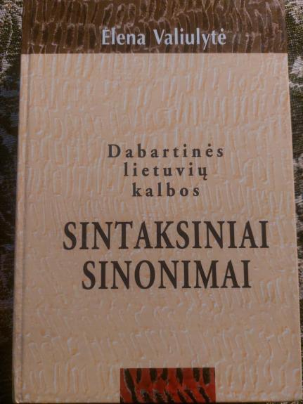 Dabartinės lietuvių kalbos sintaksiniai sinonimai - Elena Valiulytė, knyga