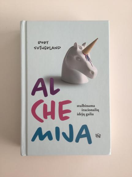 Alchemija: stulbinama iracionalių idėjų galia - Rory Sutherland, knyga
