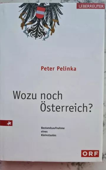 Wozu noch Österreich? Bestandsaufnahme eines Kleinstaates - Peter Pelinka, knyga 1
