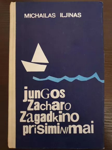Jungos Zacharo Zagadkino prisiminimai - Michailas Iljinas, knyga