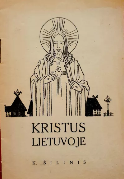 Kristus Lietuvoje - K. Šilinis, knyga