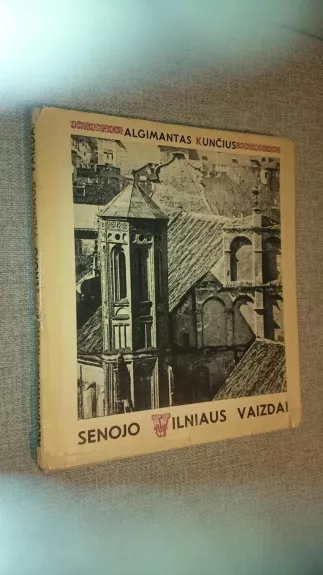 Senojo Vilniaus vaizdai - Algimantas Kunčius, knyga