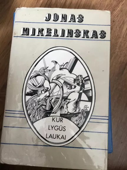 Kur lygūs laukai - Jonas Mikelinskas, knyga