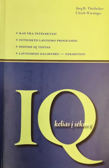 IQ kelias į sėkmę - Jorg B. Theilacker , Ulrich  Wiesinger, knyga