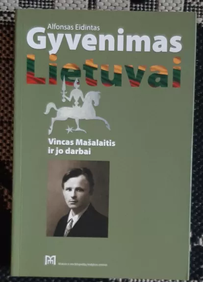 Gyvenimas Lietuvai. Vincas Mašalaitis ir jo darbai - Alfonsas Eidintas, knyga