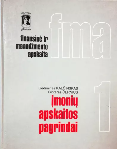 Finansinė ir menedžmento apskaita (1 tomas). Įmonių apskaitos pagrindai - Gediminas Kalčinskas, knyga