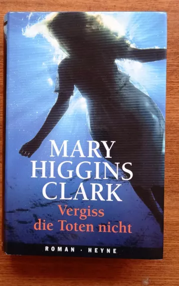Vergiss die Toten nicht - Mary Higgins Clark, knyga 1