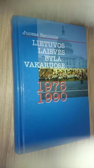 Lietuvos laisvės byla Vakaruose 1975–1990 m. - Juozas Banionis, knyga