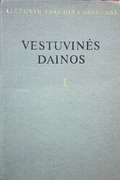 Lietuvių liaudies dainynas (2 tomas): Vestuvinės dainos (1 knyga): Piršlybų dainos