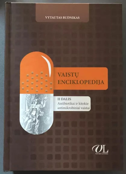 Vaistų enciklopedija. II dalis. Antibiotikai ir kitokie antimikrobiniai vaistai - Vytautas Budnikas, knyga