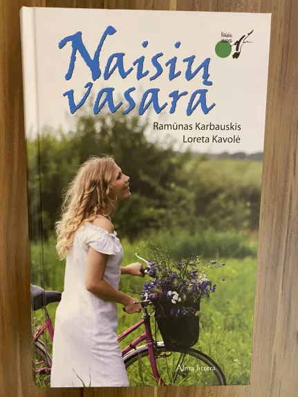 Naisių vasara. Kelias atgalios - Ramūnas Karbauskis, Loreta  Kavolė, knyga