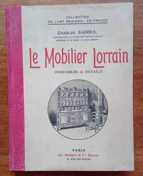 Le mobilier Lorrain (ensembles & détails) - Charles Sadoul, knyga 1