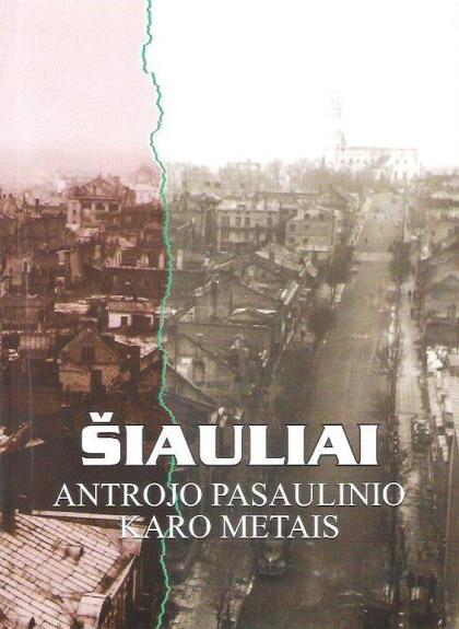 Šiauliai antrojo pasaulinio karo metais - Autorių Kolektyvas, knyga