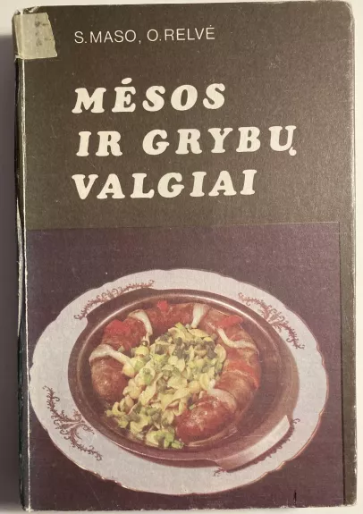 Mėsos ir grybų valgiai - S. Maso, O.  Relvė, knyga