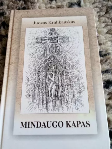 Mindaugo kapas - Juozas Kralikauskas, knyga