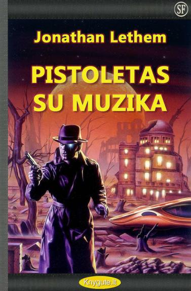 Pistoletas su muzika. 133 knyga - Jonathan Lethem, knyga