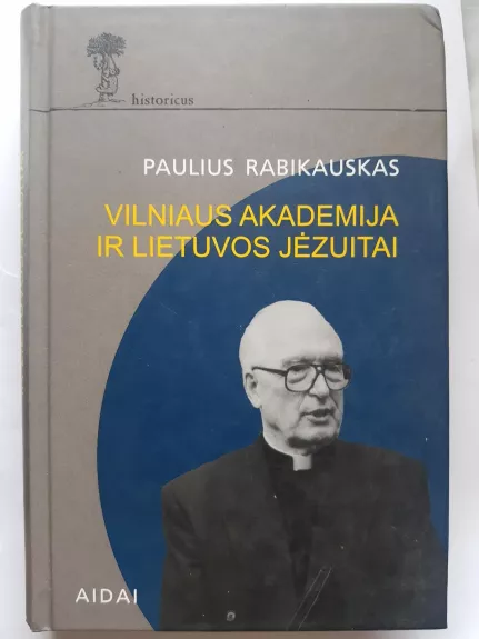 Vilniaus Akademija ir Lietuvos jėzuitai - Paulius Rabikauskas, knyga