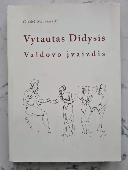 Vytautas Didysis: Valdovo įvaizdis - Giedrė Mickūnaitė, knyga