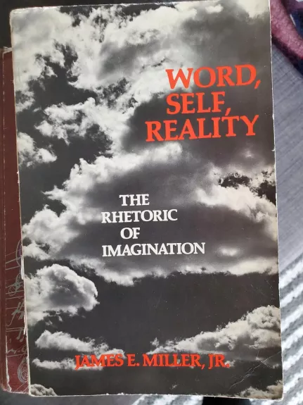 Word, Self, Reality. The rhetoric of imagination.