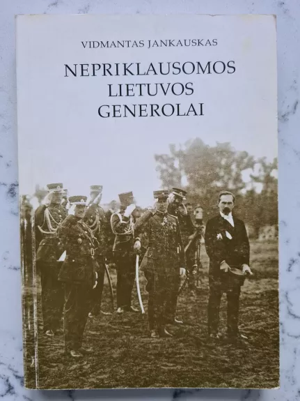 Nepriklausomos Lietuvos generolai (I dalis) - Vidmantas Jankauskas, knyga