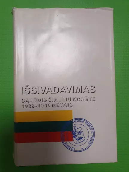 Išsivadavimas. Sąjūdis Šiaulių krašte 1988-1990 m. - Irena Vasinauskienė, knyga