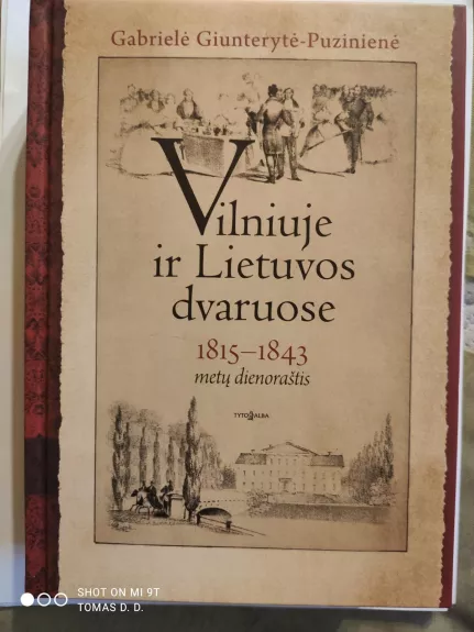 Vilniuje ir Lietuvos dvaruose: 1815 - 1843 metų dienoraštis