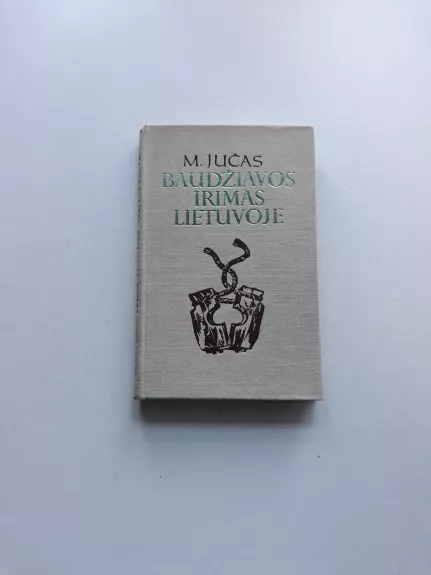 Baudžiavos irimas Lietuvoje - M. Jučas, knyga