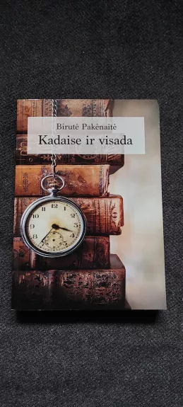 Kadaise ir visada - Birutė Pakėnaitė, knyga