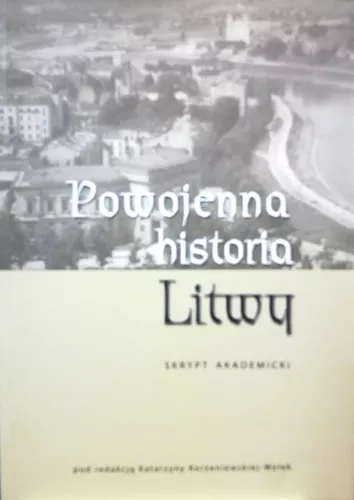 Powojenna historia Litwy: skrypt akademicki - Korzeniewska-Wolek Katarzyna, knyga