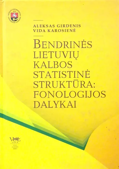 Bendrinės lietuvių kalbos statistinė struktūra. Fonologijos dalykai - Aleksas Girdenis, knyga