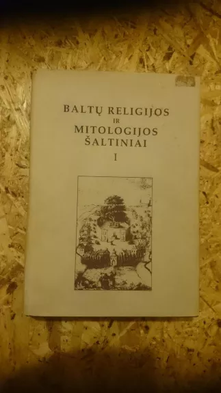 Baltų religijos ir mitologijos šaltiniai (I tomas)