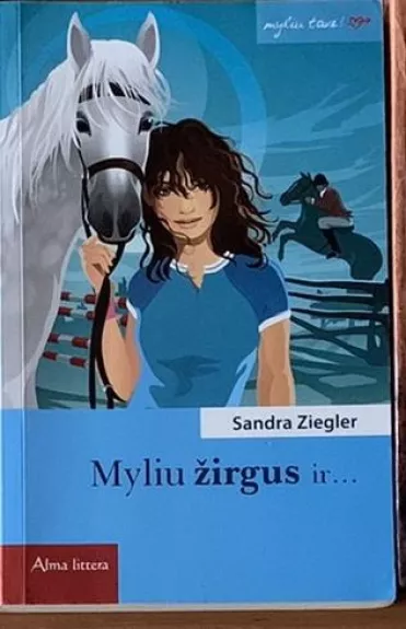 Myliu žirgus ir... - Sandra Ziegler, knyga