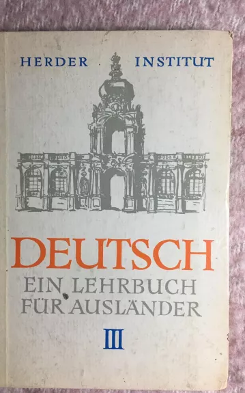 Deutsch - Ein Lehrbuch fur Auslander, Teil III - Autorių Kolektyvas, knyga 1