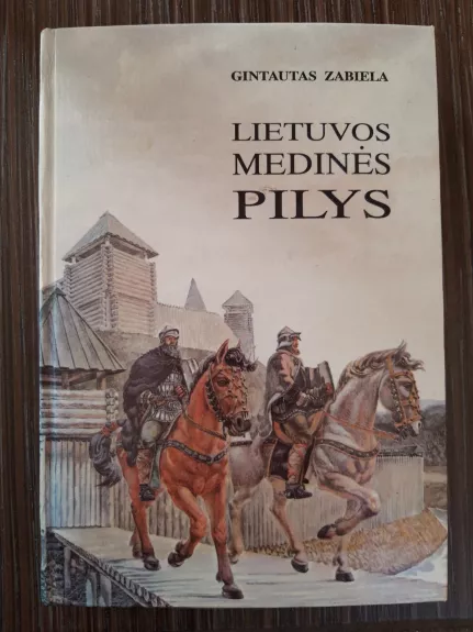 Lietuvos medinės pilys - Gintautas Zabiela, knyga