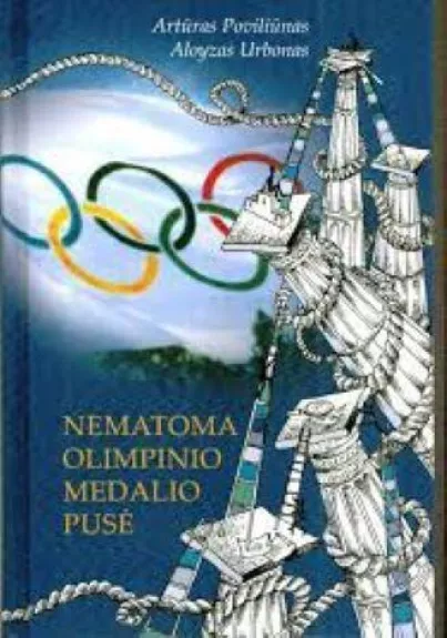 Nematoma olimpinio medalio pusė - Artūras Poviliūnas, knyga