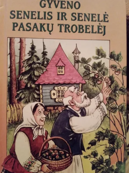 Gyveno senelis ir senelė pasakų trobelėj - Valdas Sasnauskas, knyga