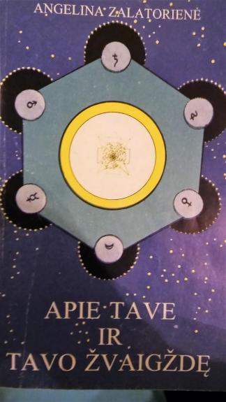 Apie tave ir tavo žvaigždę - Angelina Zalatorienė, knyga