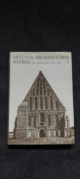 Lietuvos architektūros istorija I: nuo seniausių laikų iki XVII a. vidurio