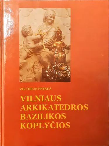 Vilniaus arkikatedros bazilikos koplyčios - Viktoras Petkus, knyga