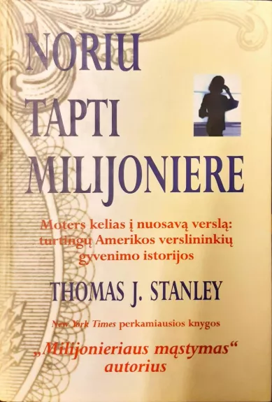 Noriu tapti milijoniere - Thomas Stanley, knyga