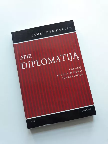 Apie diplomatiją: Vakarų susvetimėjimo genealogija - James Der Derian, knyga