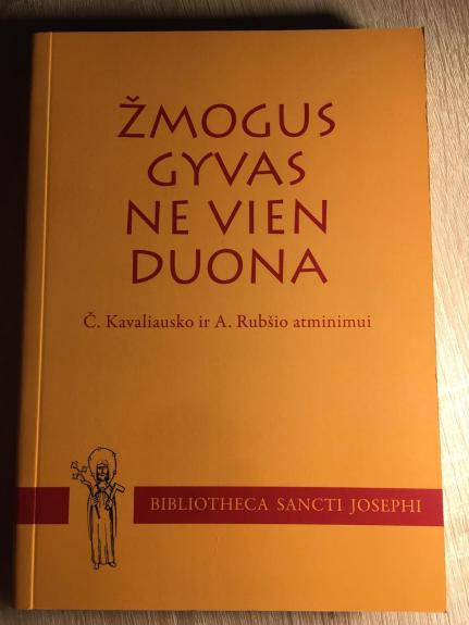 Žmogus gyvas ne vien duona. Č. Kavaliausko ir A. Rubšio atminimui