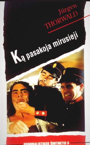 Ką pasakoja mirusieji: kriminalistikos šimtmetis