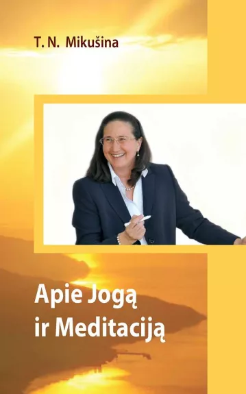 Apie jogą ir meditaciją - Tatjana Mikušina, knyga 1