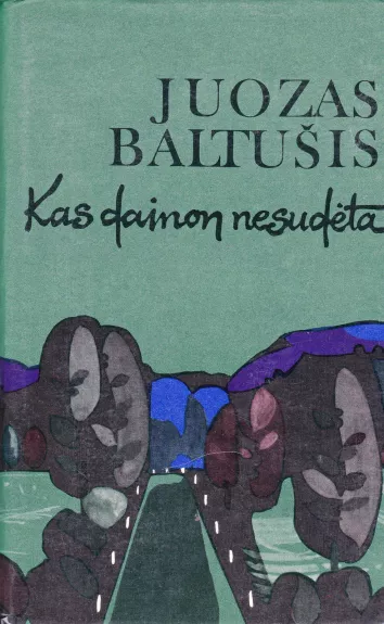 Kas dainon nesudėta - Juozas Baltušis, knyga